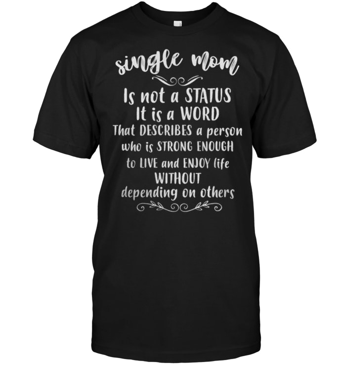 Single Mom Is Not A Status It Is A Word That Describes A Person