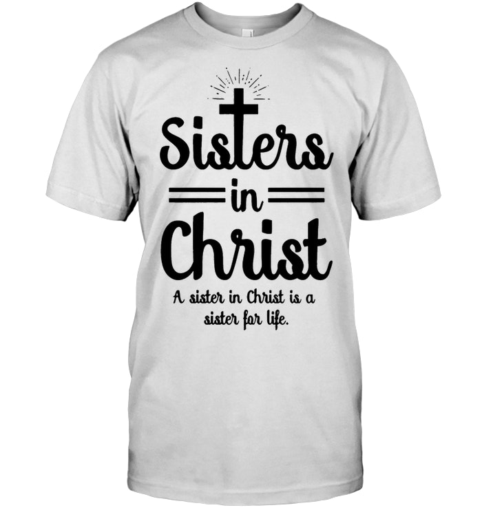 Sister In Christ Is A Sister For Life