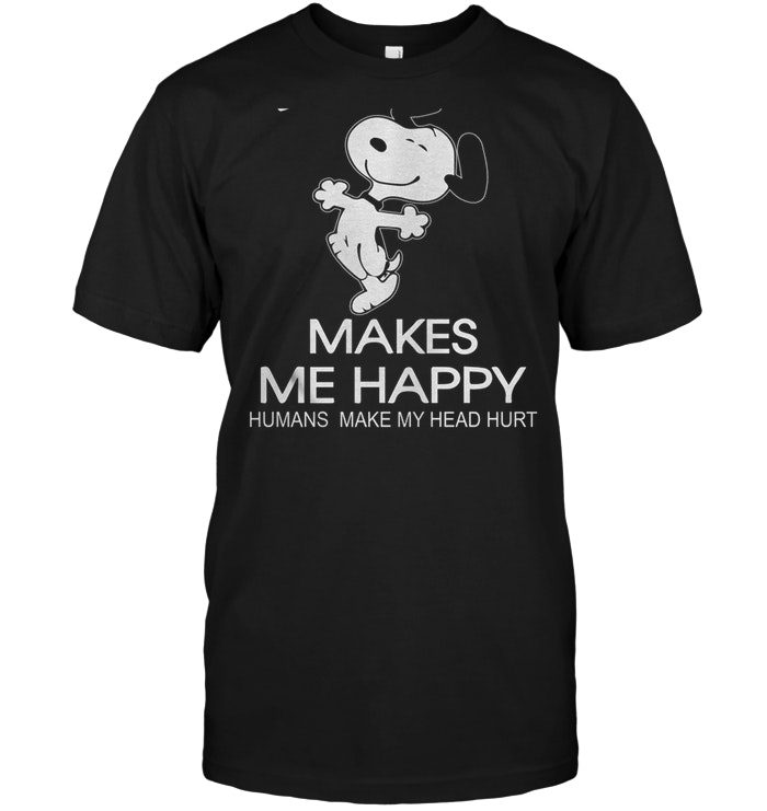 Snoopy Makes Me Happy Humans Makes My Head Hurt