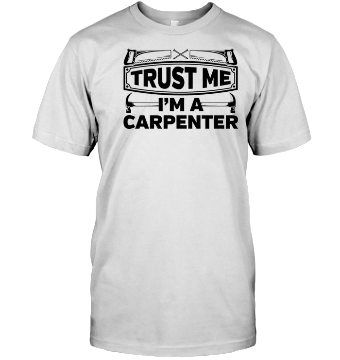 Trust Me I'm A Carpenter