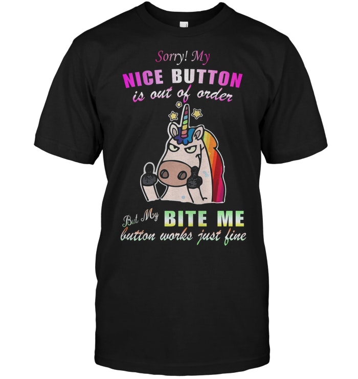 Unicorn Sorry My Nice Button Is Out Of Order