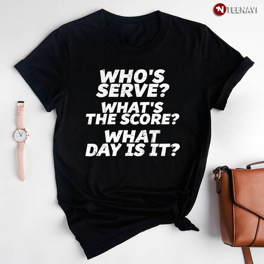 Who's Serve Funny Tennis Pickleball T-Shirt