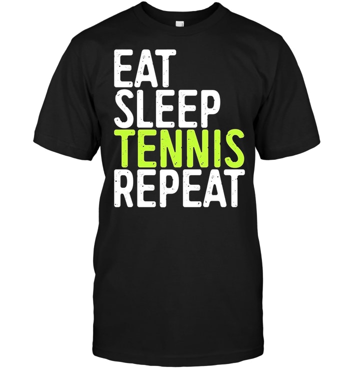 Eat Sleep Tennis Repeat Funny Sport Game