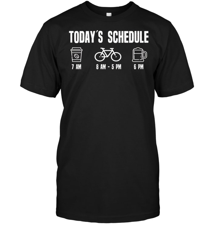 Funny Today's Schedule Cycling Mountain Biking Bike