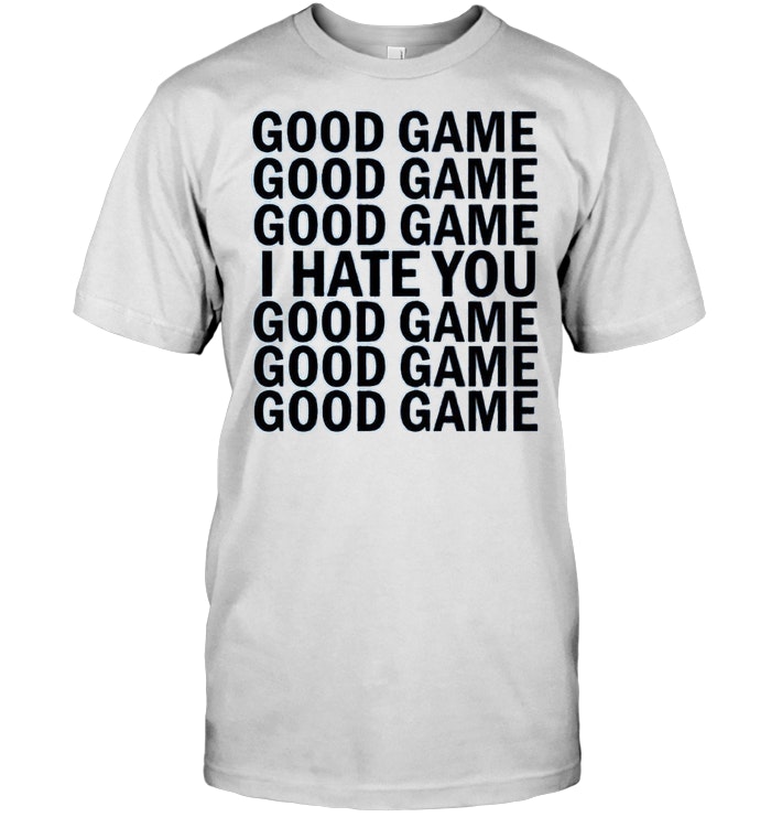 Good Game I Hate You - Unsportsmanlike Shake Hands