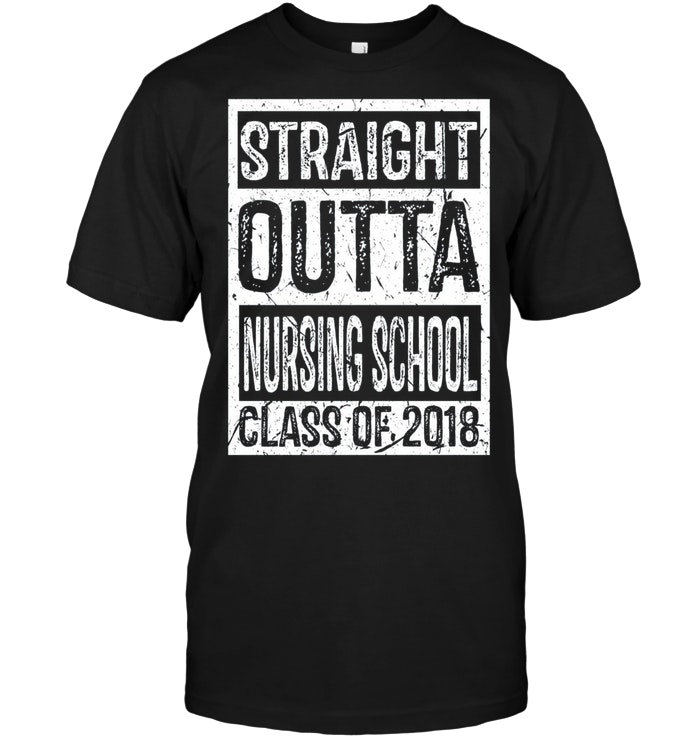 Graduate Straight Outta Nursing School Class Of 2018