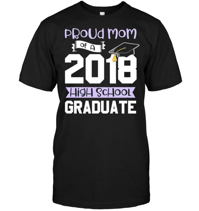 Graduation For Family 2018 Proud Mom High School