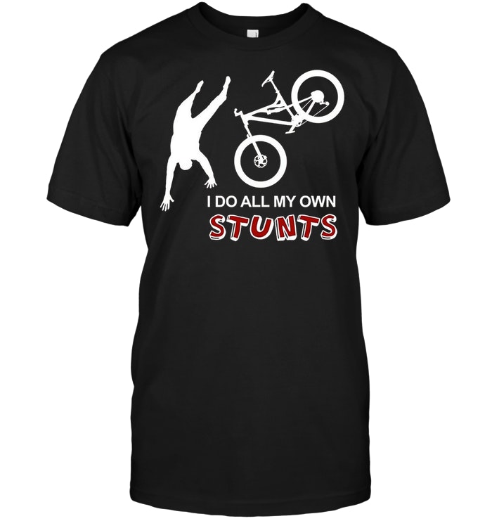 I Do All My Own Stunts Bike - Funny Mountain