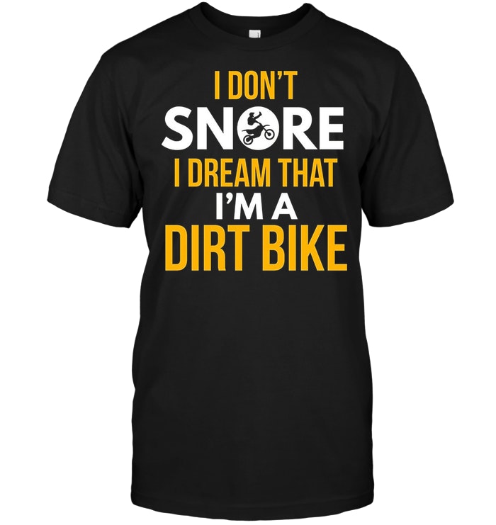 I Don't Snore Dream I'm A Dirt Bike Motocross Racing