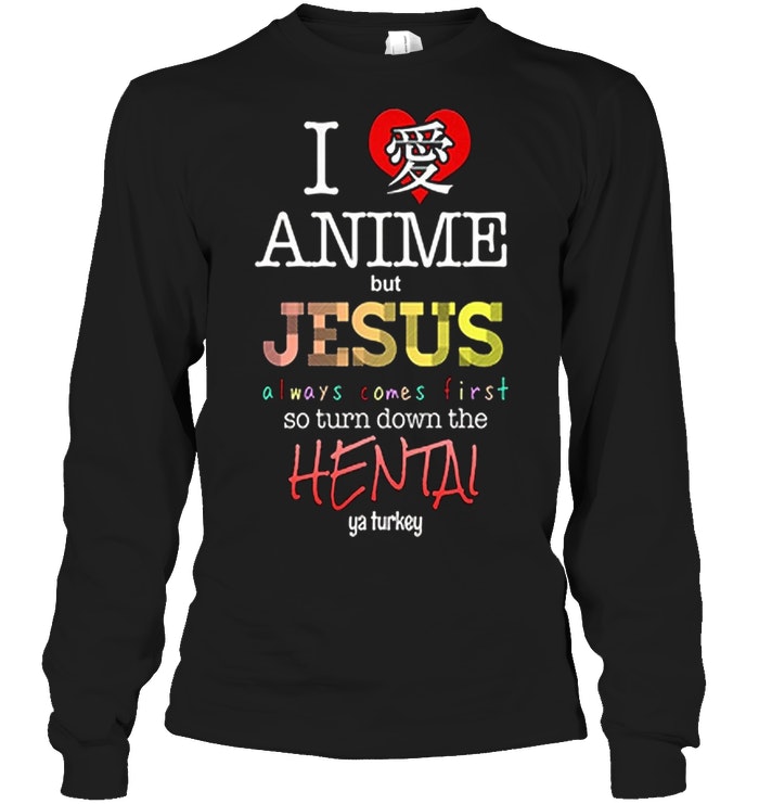 I Love Anime But Jesus Always Comes First T-Shirt - TeeNavi
