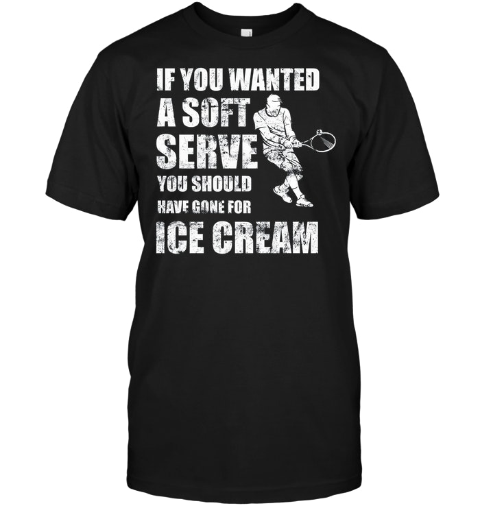 If You Wanted A Soft Serve Funny Tennis