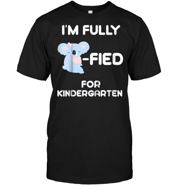 Kids I'm Fully Koala-Fied For Kindergarten Graduation