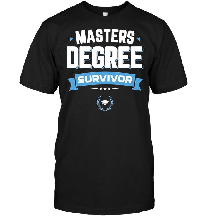 Masters Degree Survivor Funny Graduation