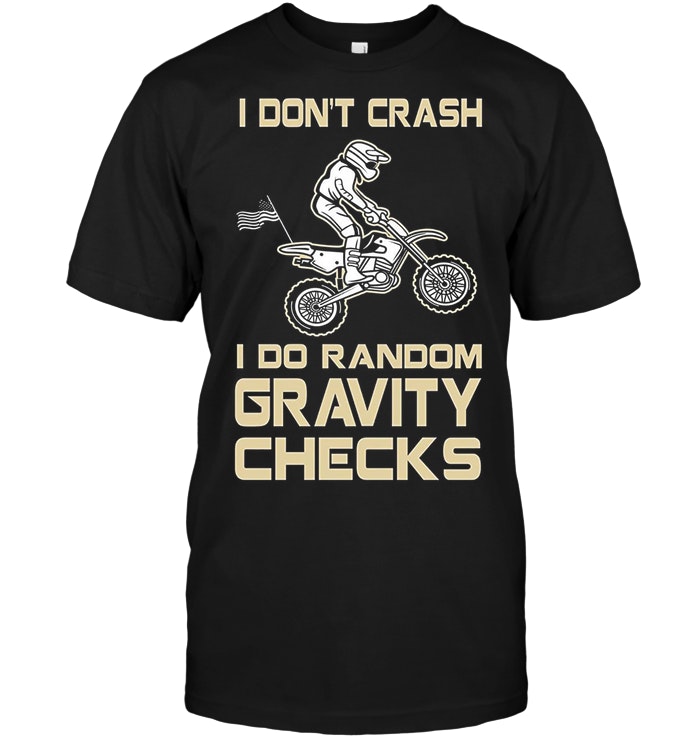 Motocross Dirt Bike Funny I Do Random Gravity Checks