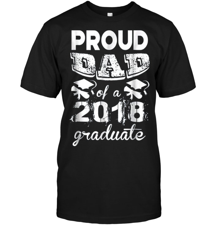 Proud Dad Of A 2018 Graduate