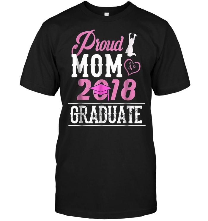Proud Mom Of A Class 2018 Graduate