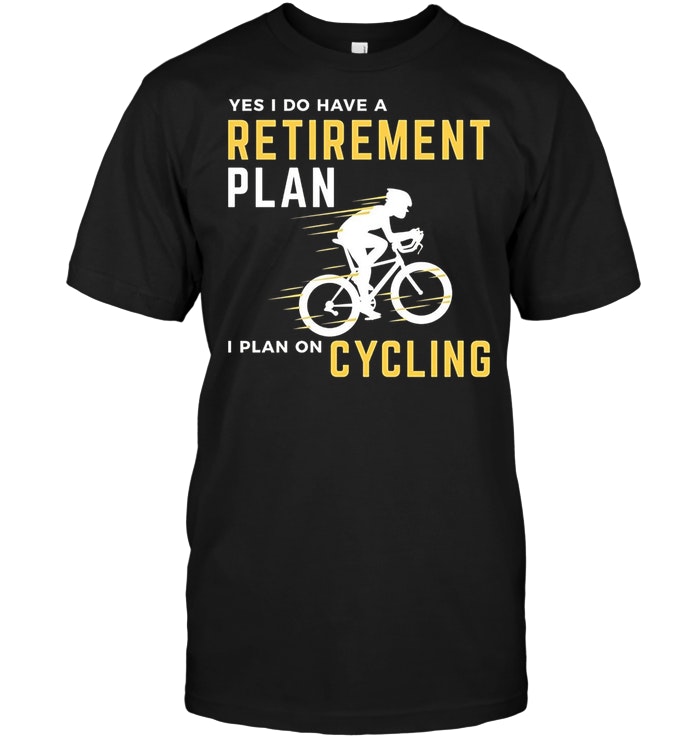 Retirement Plan Funny Bicycle Cycling Humor Graphic