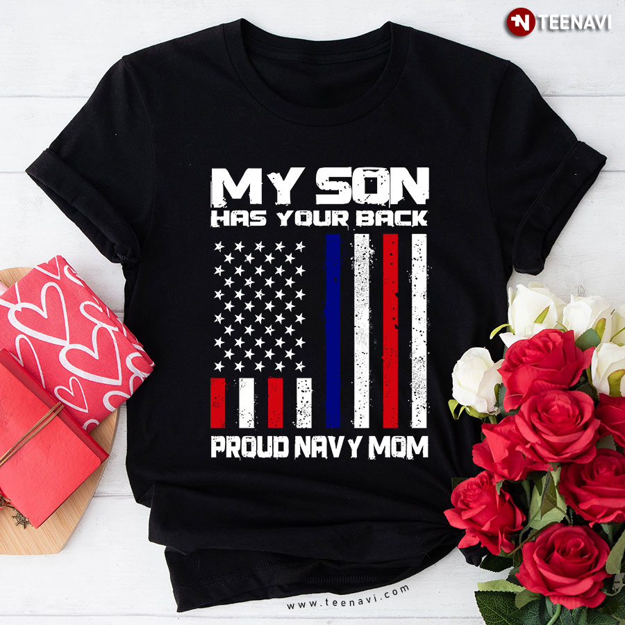 American Flag My Son Has Your Back Proud Navy Mom T-Shirt