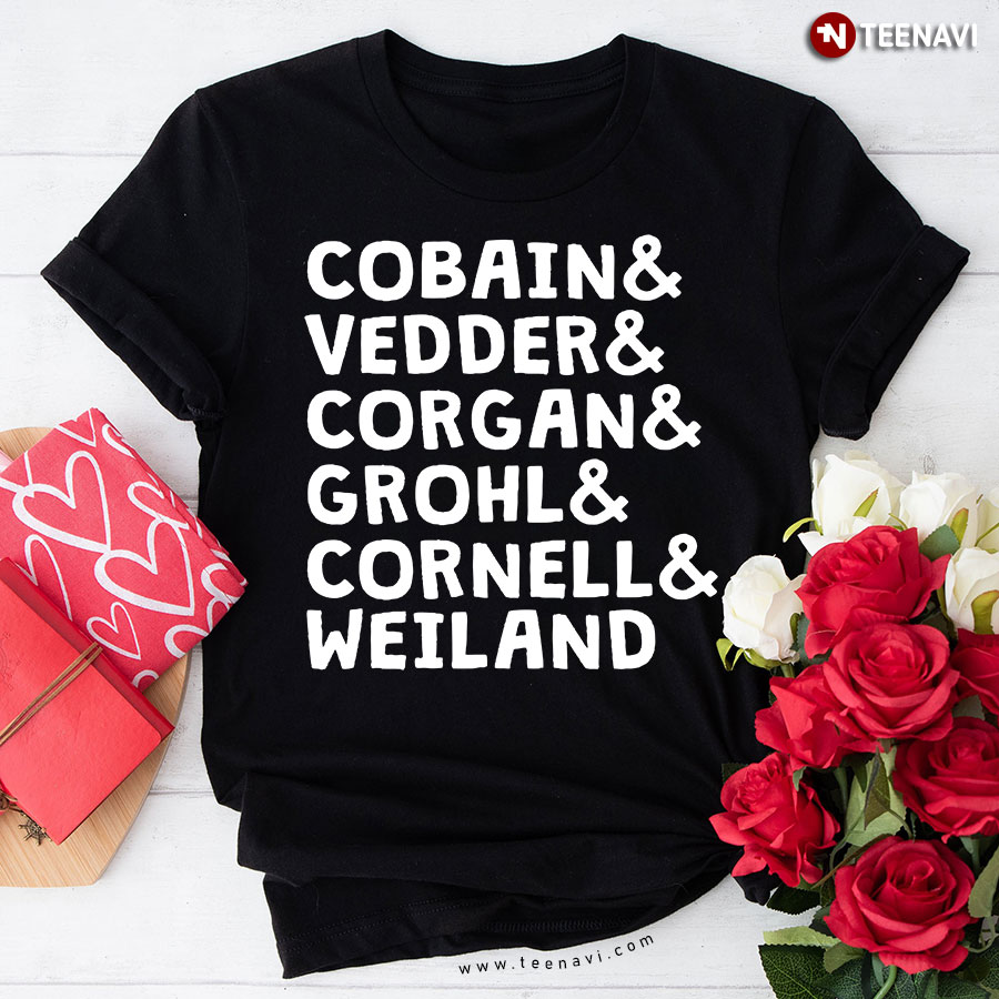 Cobain And Vedder And Corgan And Grohl And Cornell And Weiland T-Shirt
