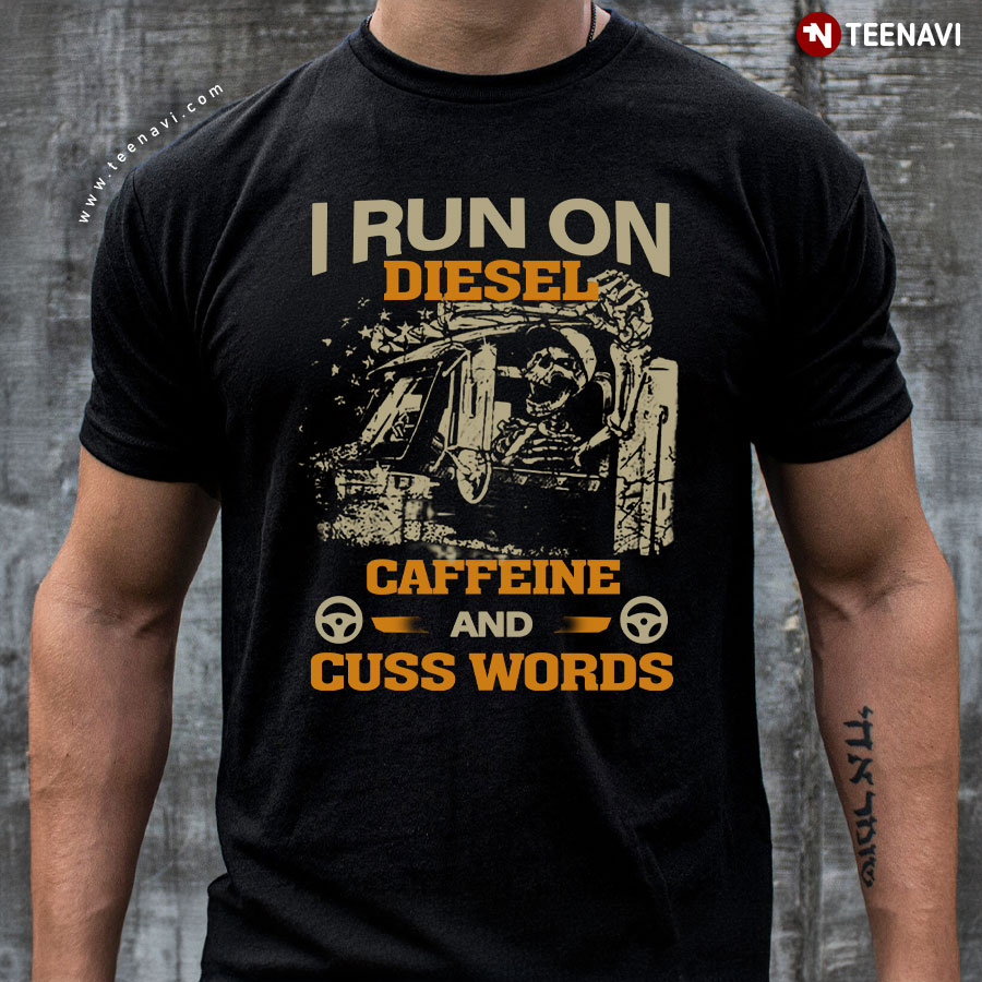 Mens Funny Truckers Shirts - I Run On Diesel Caffeine Cuss Words Mens Funny Truckers Shirts - I Run On Diesel Caffeine Cuss Words