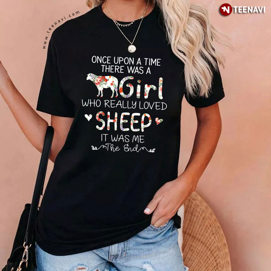 Once Upon A Time There Was A Girl Who Really Loved Sheep T-Shirt