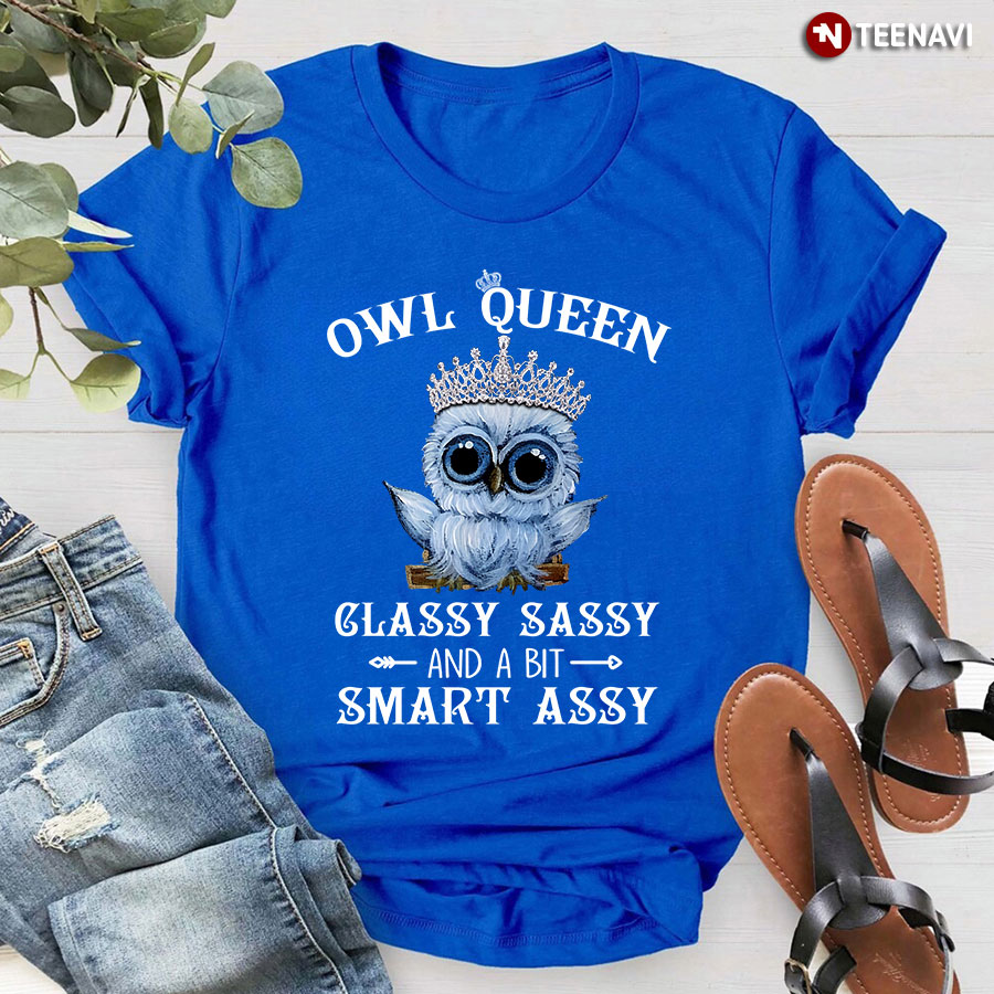 Owl Queen Classy Sassy And A Bit Smart Assy