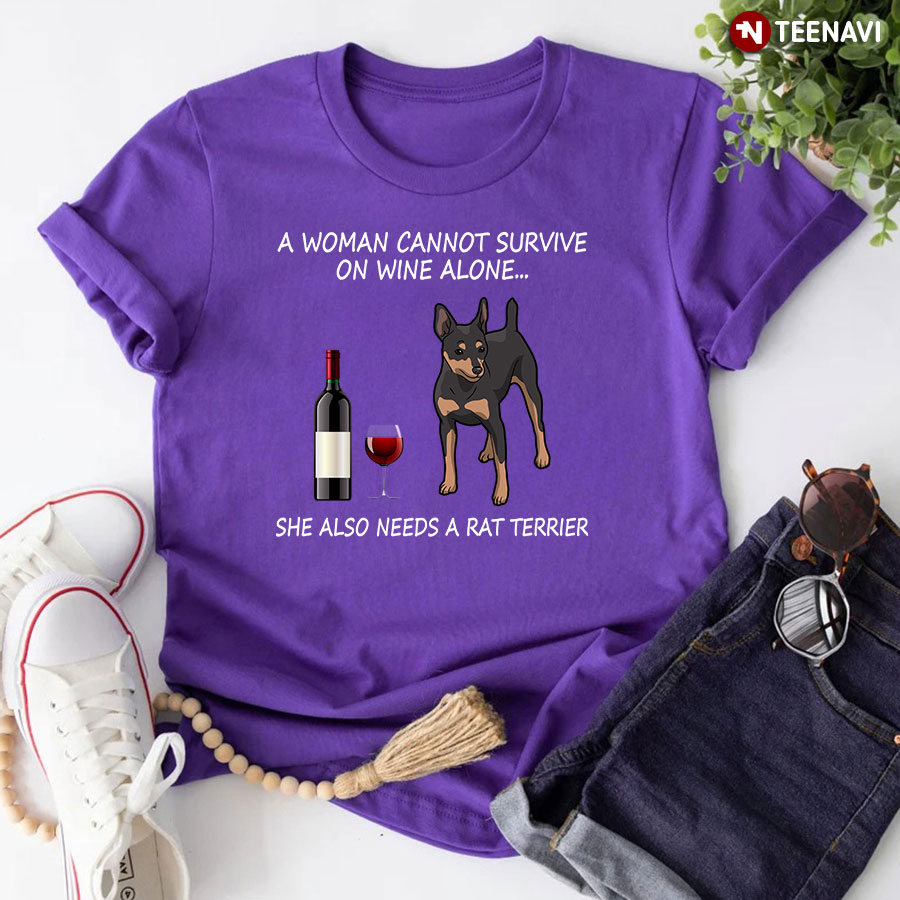 A Woman Cannot Survive On Wine Alone She Also Needs A Rat Terrier T-Shirt
