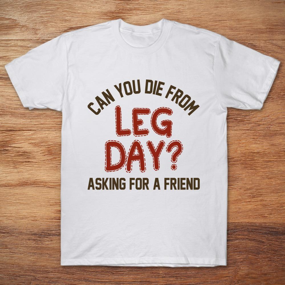 Can You Die From Leg Day Asking For A Friend