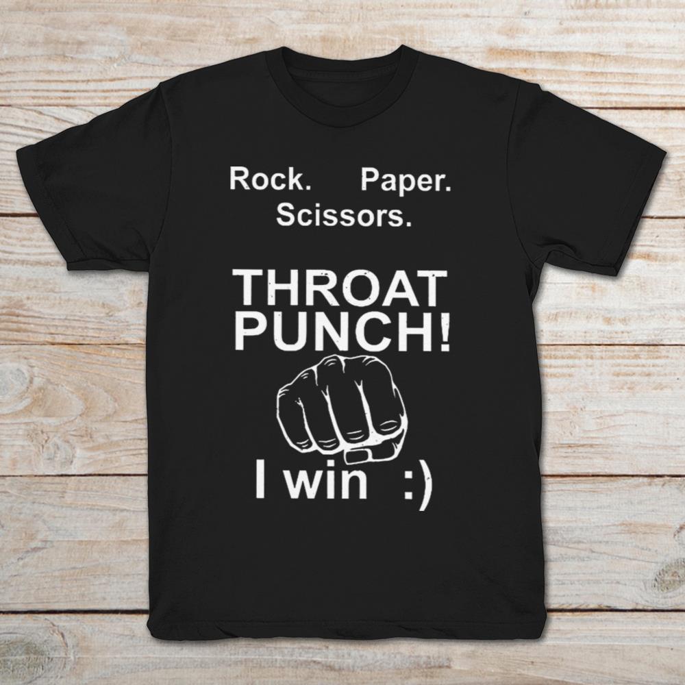 Rock Paper Scissors I Use Throat Punch I Win