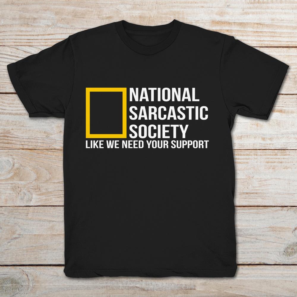 National Sarcastic Society Like We Need Your Support