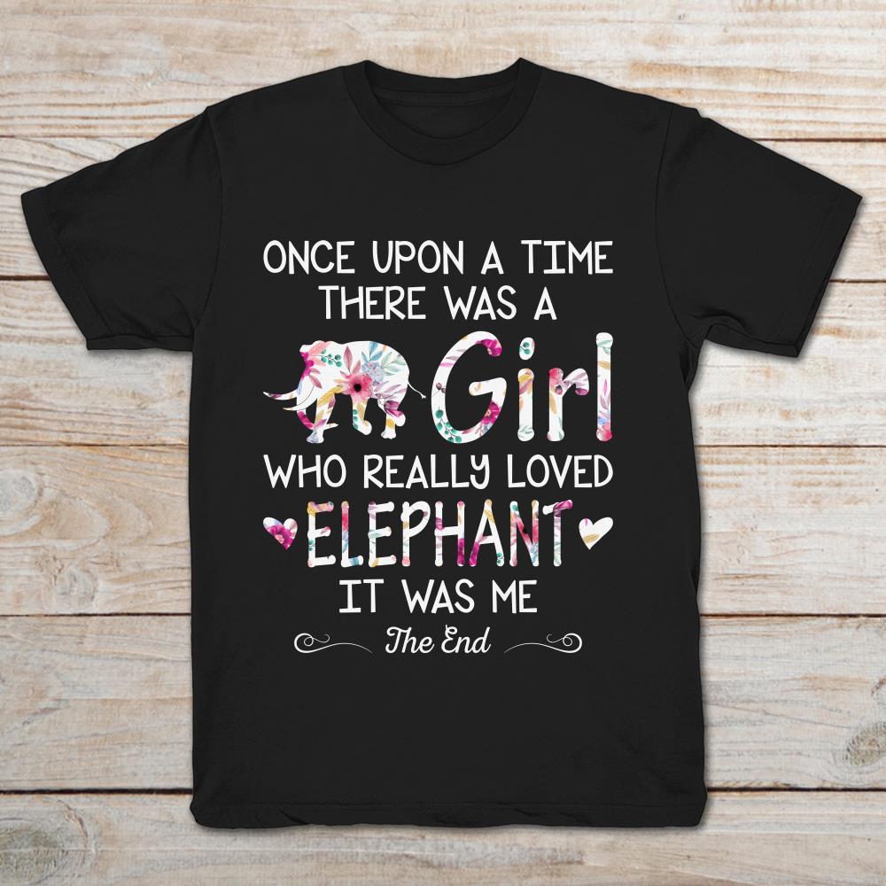 Once Upon A Time There Was A Girl Who Really Loved Elephant