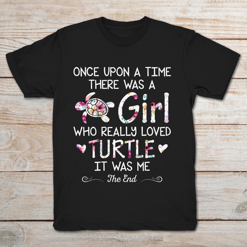 Once Upon A Time There Was A Girl Who Really Loved Turtle