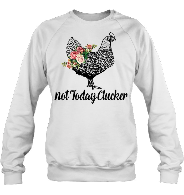 Chicken Not Today Clucker