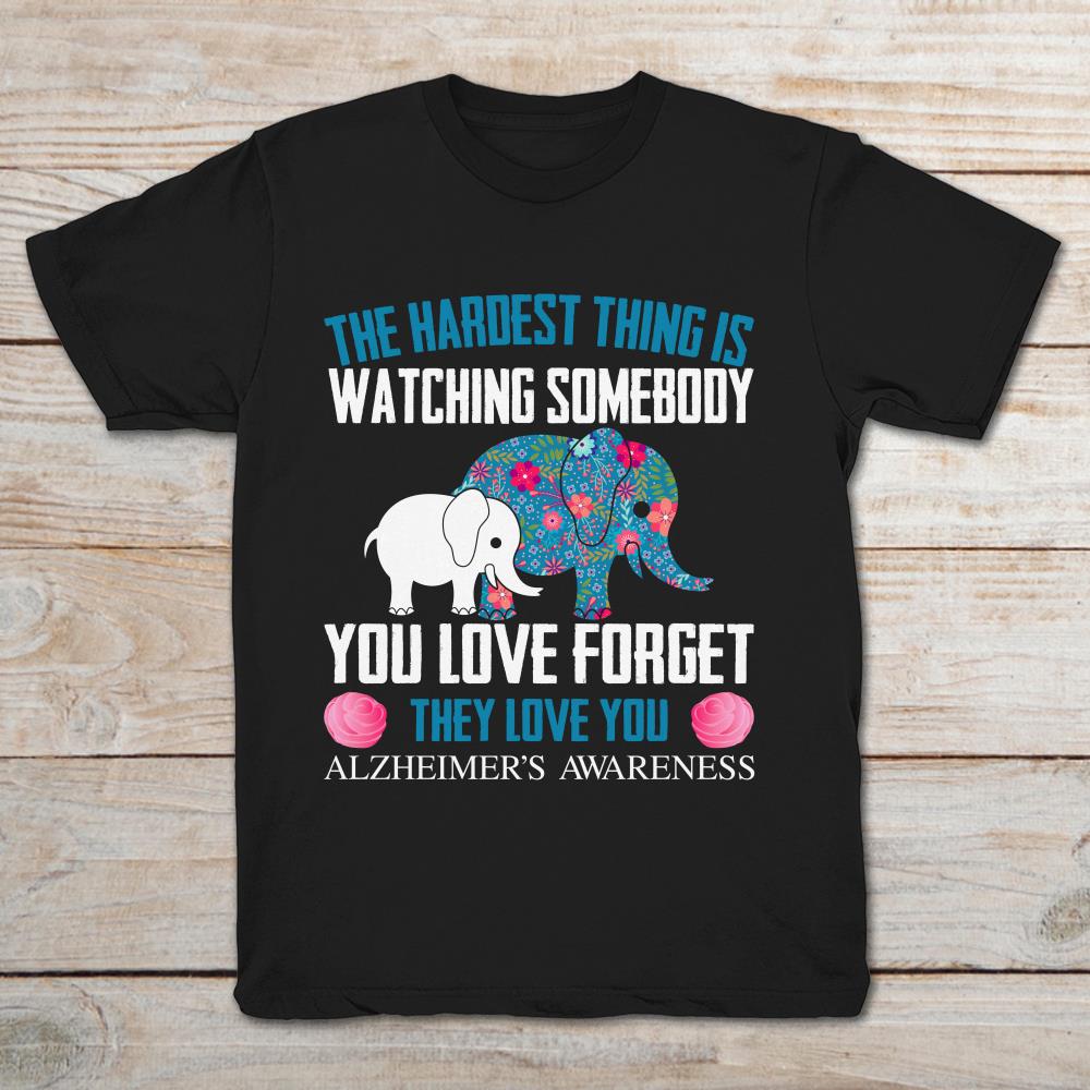 Elephants The Hardest Thing Is Watching Somebody You Love Forget They Love You
