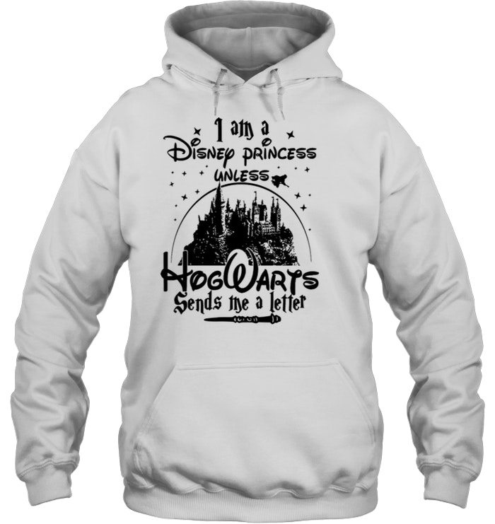I Am A Disney Princess Unless Hogwarts Sends me a Letter Hoodie Black