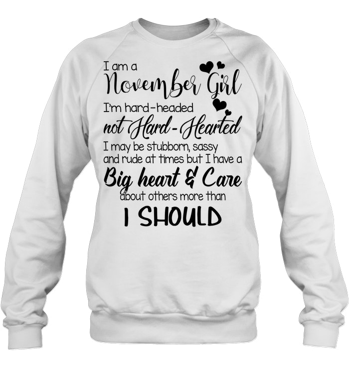 I Am A November Girl I m Hard Headed Not Hard Hearted T Shirt