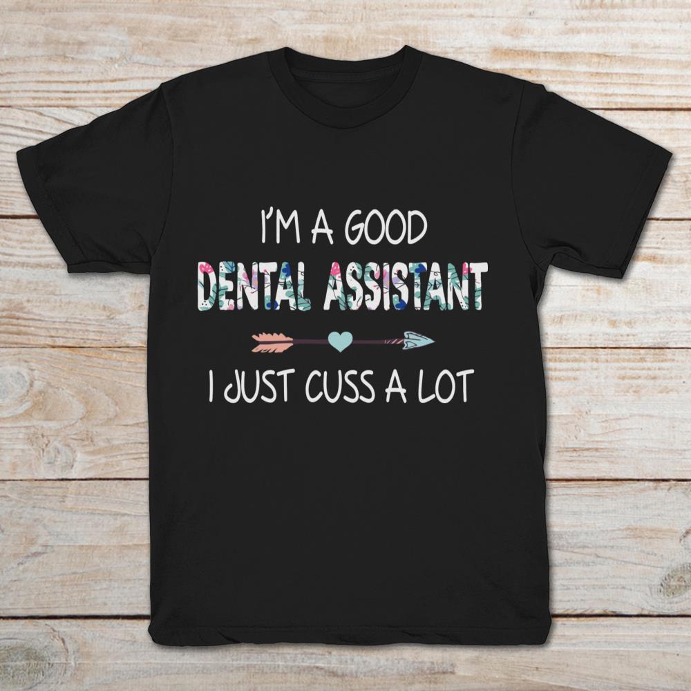 I'm a Good Dental Assistant and Arrow with Heart