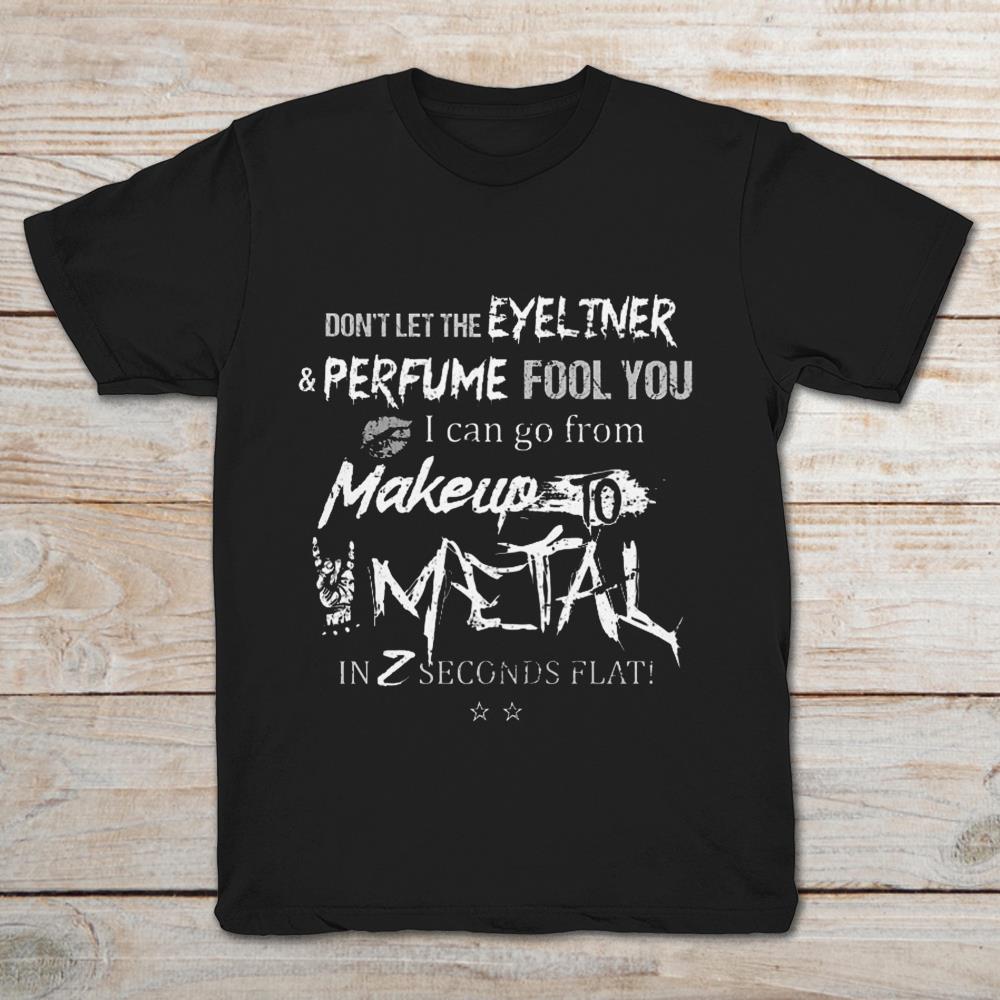 Don’t Let The Eyeliner And Perfume Fool You I Can Go From Makeup To Metal In 2 Seconds Flat