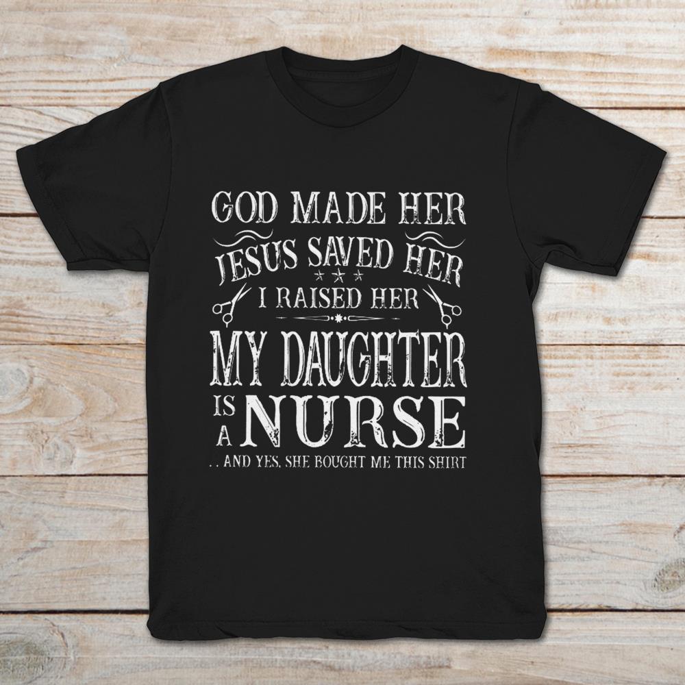 God Made Her Jesus Saved Her I Raised Her My Daughter Is A Nurse