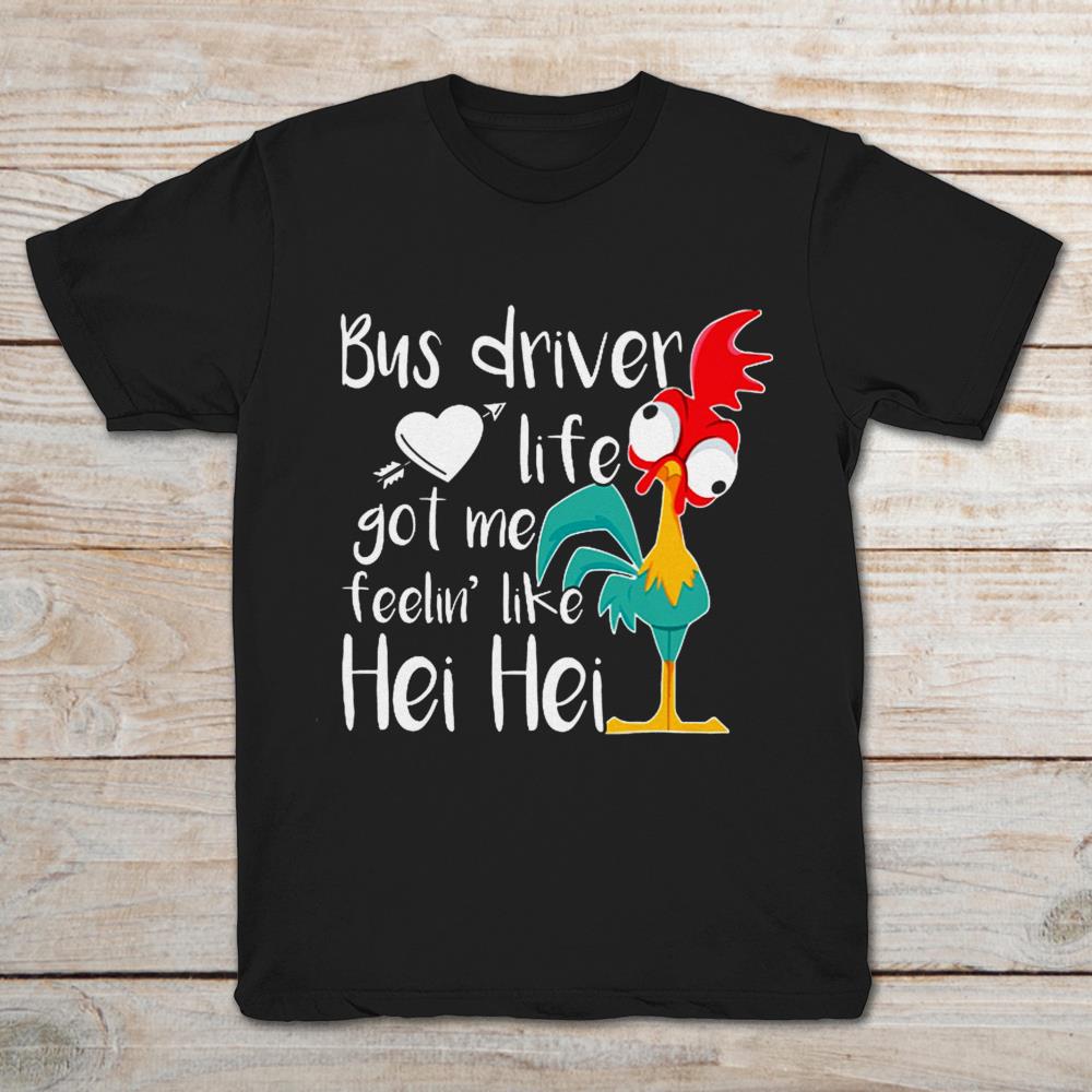 Bus Driver Life Got Me Feelin’ Like Hei Hei Chicken