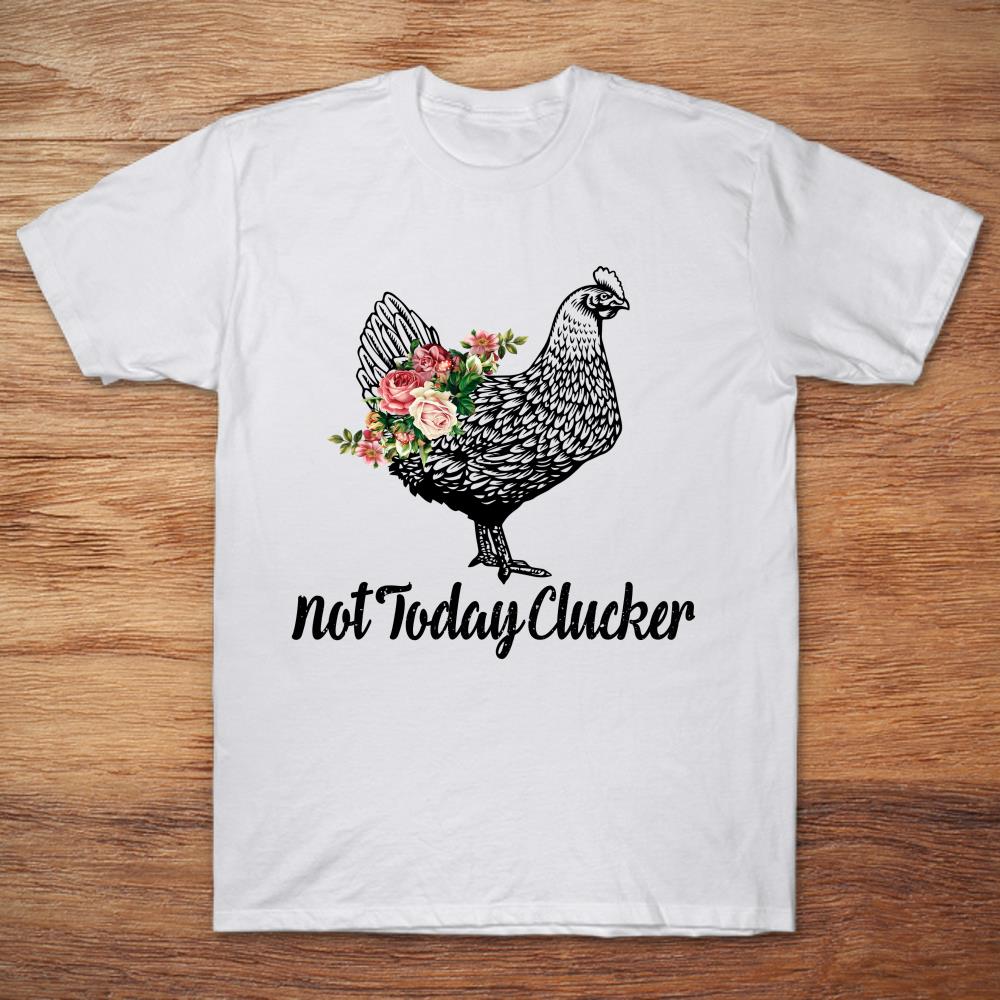 Chicken Not Today Clucker