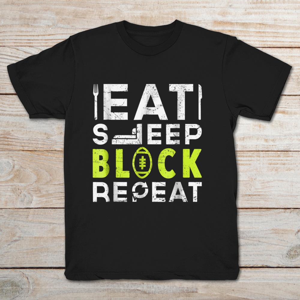 Eat Sleep Block Repeat Football Offensive Lineman LS
