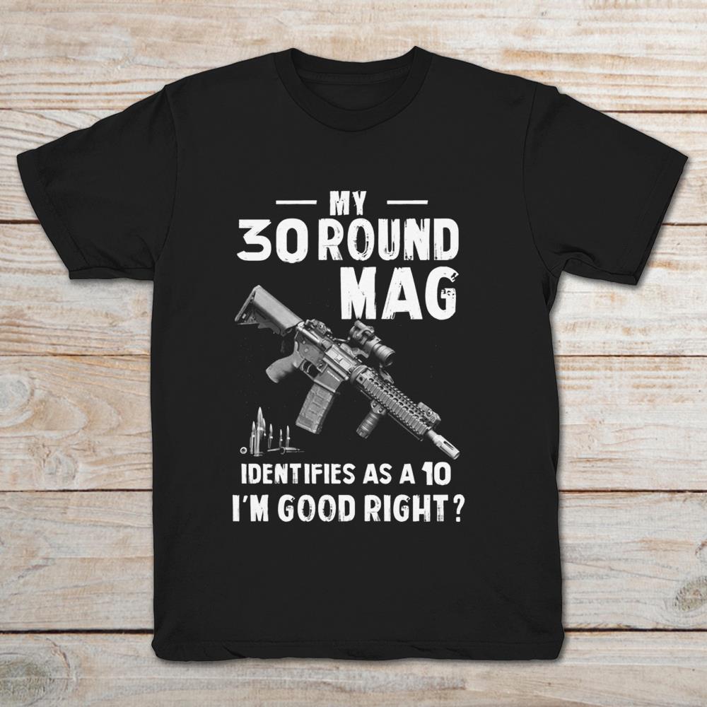 My 30 Round Mag Identifies As A 10 I’m Good Right