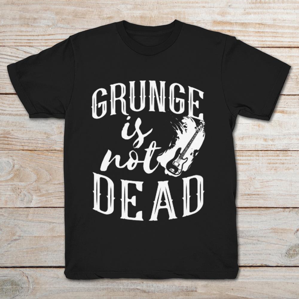 Grunge Is Not Dead
