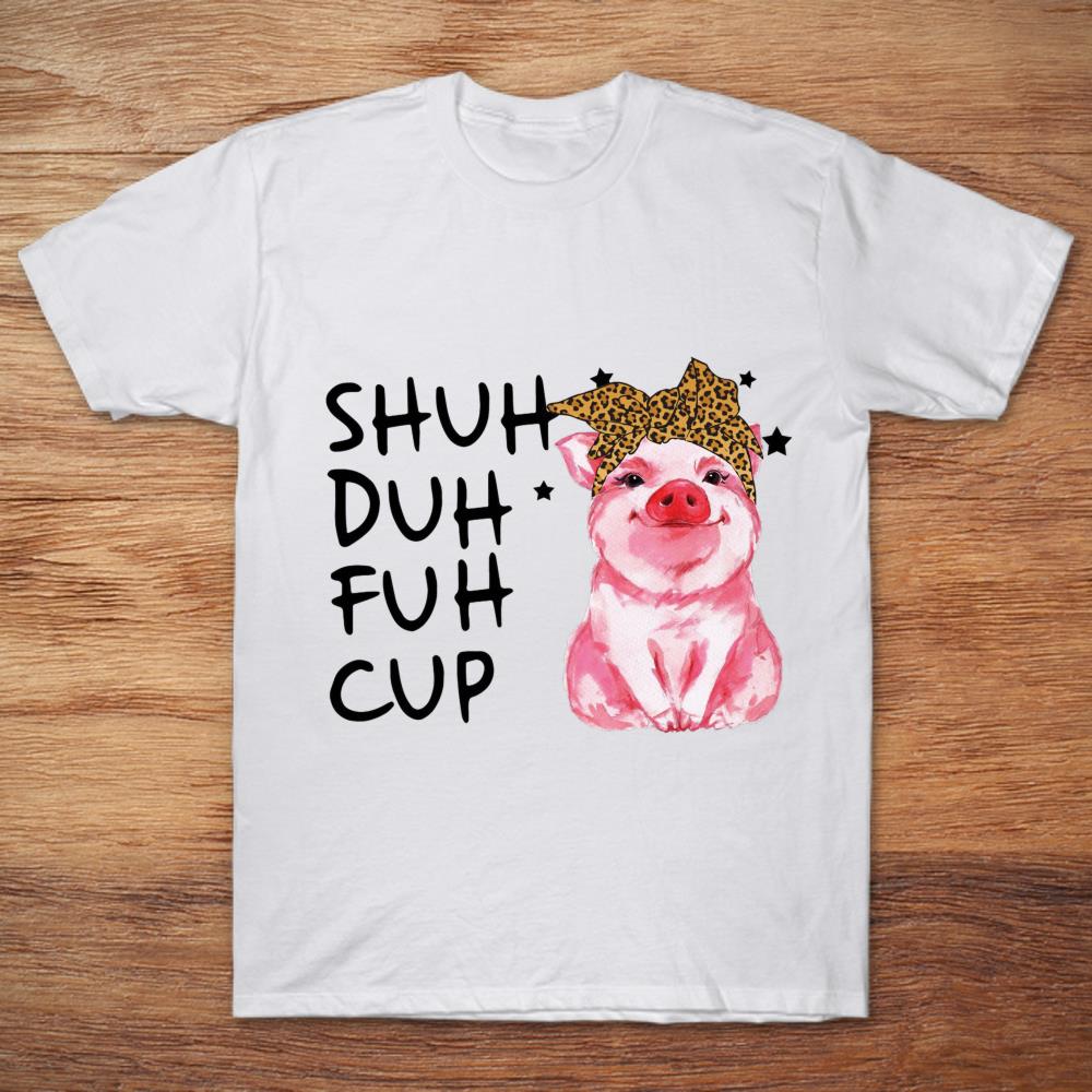 Pig Sublimation Shuh Duh Fuh Cup