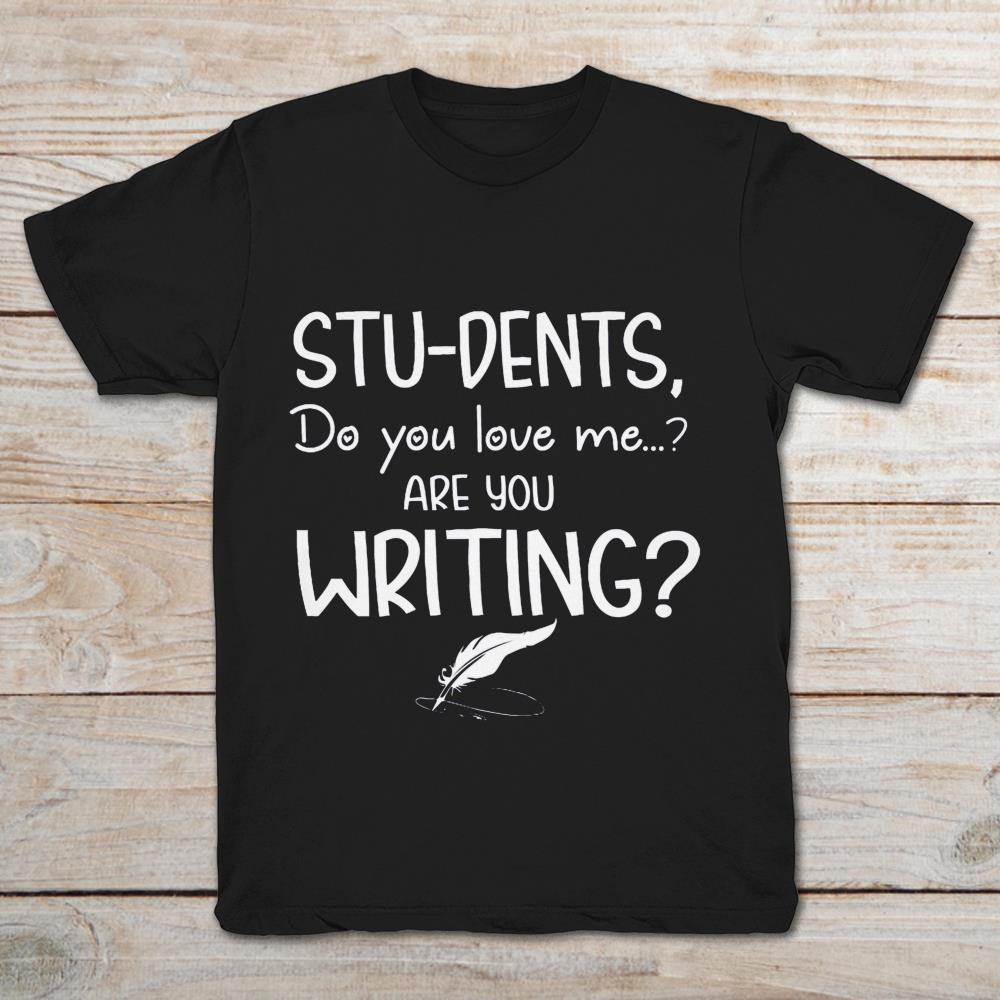 Stu-dents Do You Love Me Are You Writing