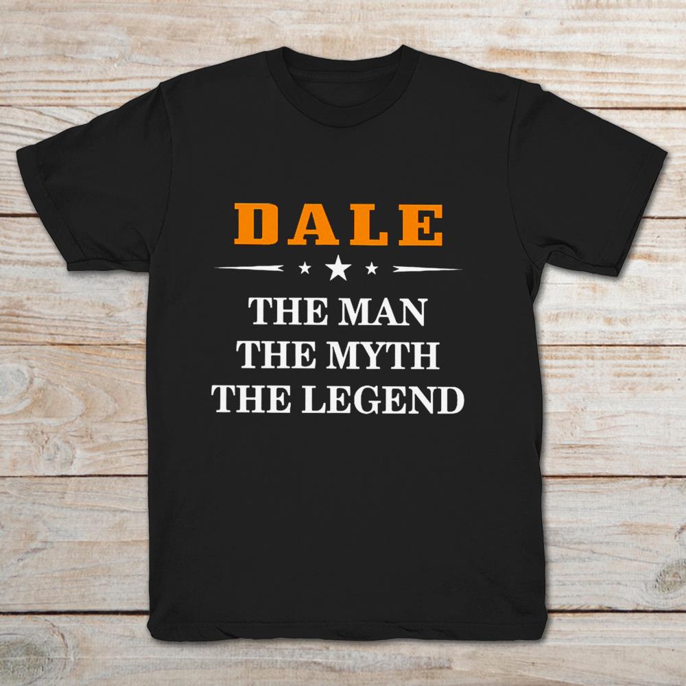 Dale The Man The Myth The Legend