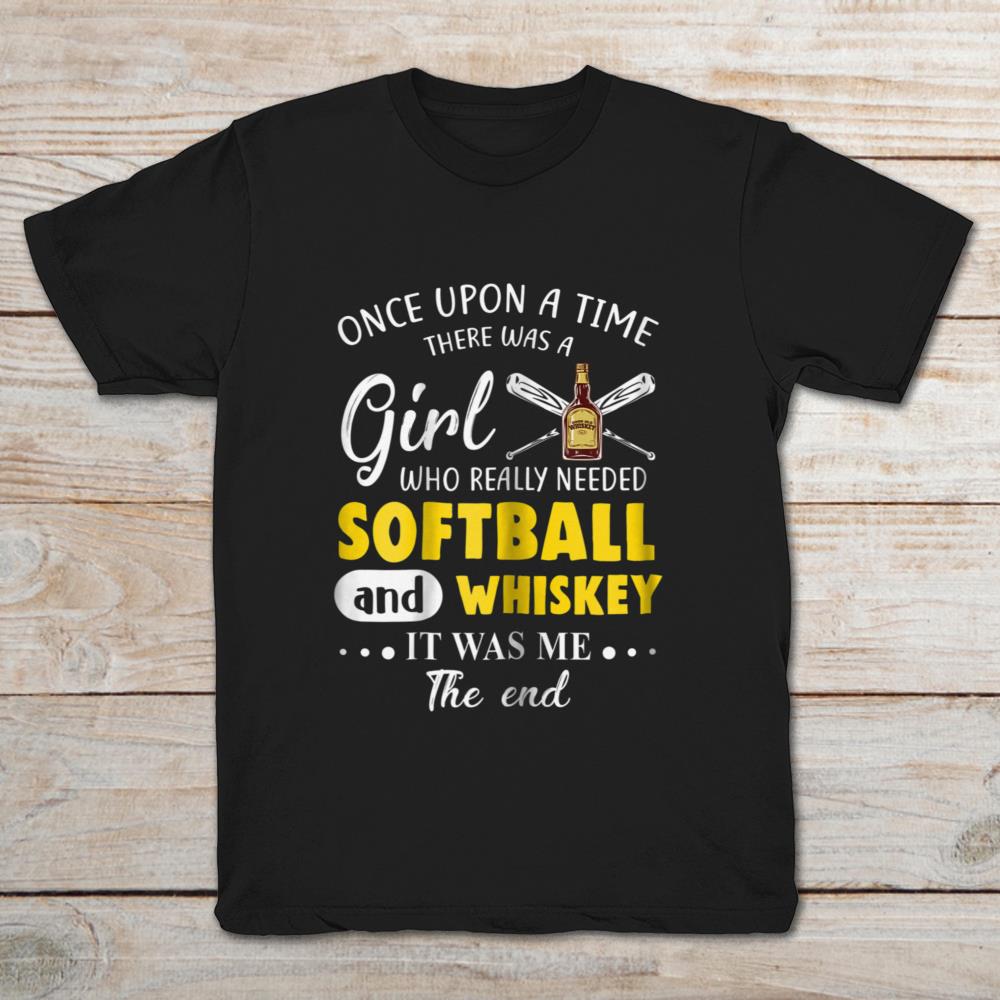 Once Upon A Time There Was A Girl Who Really Needed Softball And Whiskey