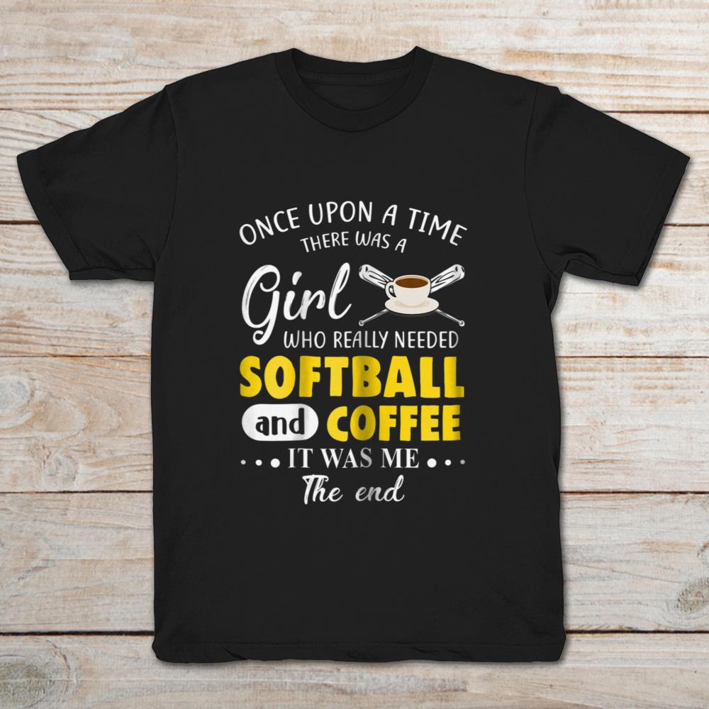 Once Upon A Time There Was A Girl Who Really Needed Softball And Coffee