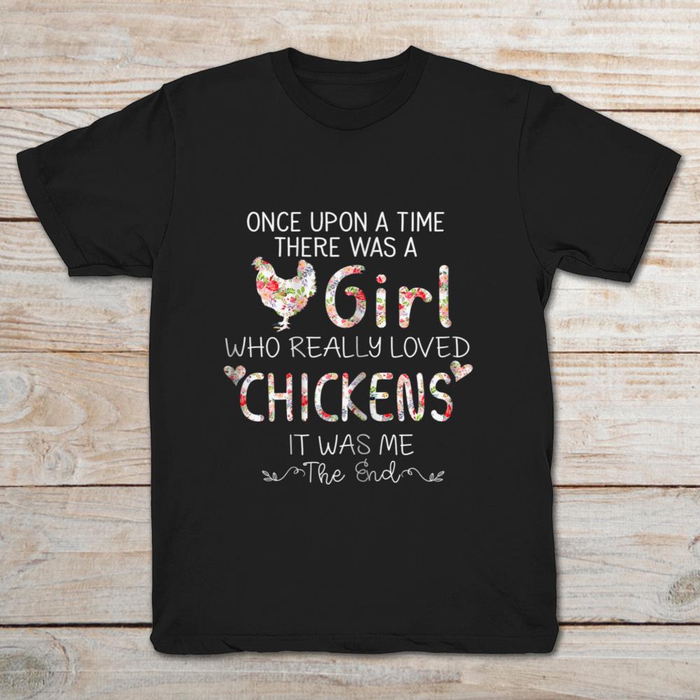 Once Upon A Time There Was A Girl Who Really Loved Chickens